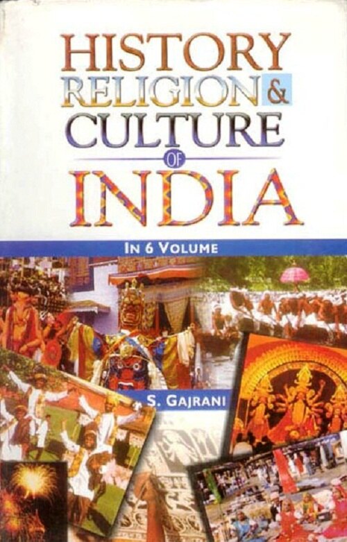 History, Religion and Culture of India (History, Religion and Culture of North East India): History, Religion And Culture of North East India, Vol. 6
