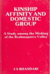 The Kinship, Affinity and Domestic Group a Study Among the Mishings of Brahmaputra Valley the Kiratas in Ancient India