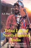Tribal Life of North-Eastern India Habitate, Economy, Customs and Traditions