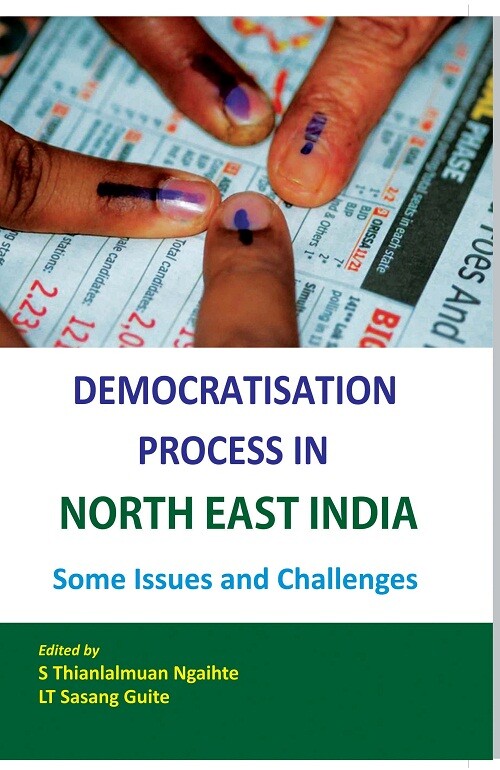 Democratisation Process in North-East India Some Issues and Challenges