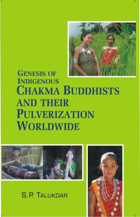 Genesis of Indigenous Chakma Budhist and Their Pulverization Worldwide