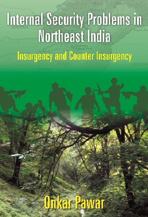 Internal Security Problems in Northeast India : Insurgency and Counter Insurgency in Assam Since 1985