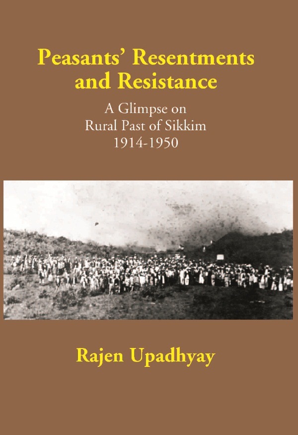 Peasants’ Resentments and Resistance: a Glimpse On Rural of Sikkim 1914-1950