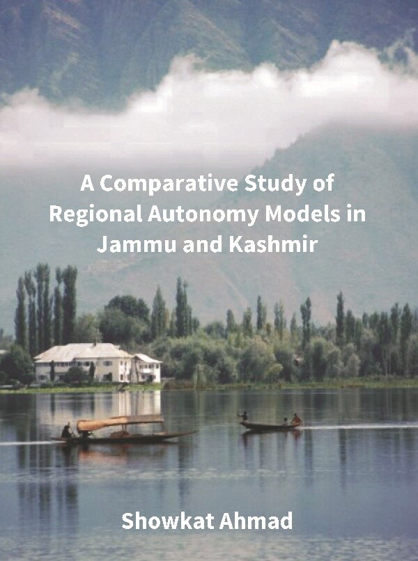 A Comparative Study of Regional Autonomy Models in Jammu and Kashmir