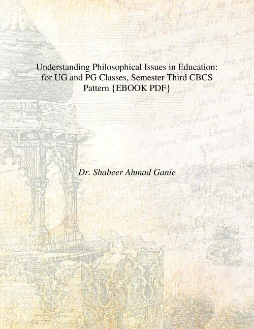 Understanding Philosophical Issues in Education: for UG and PG Classes, Semester Third CBCS Pattern{EBOOK PDF}