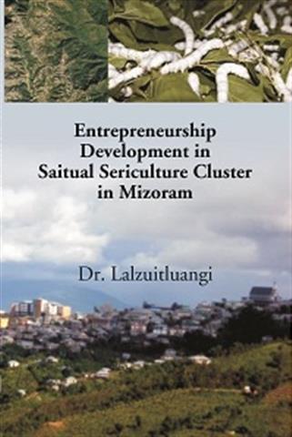 Entrepreneurship Development in Saitual Sericulture Cluster in Mizoram