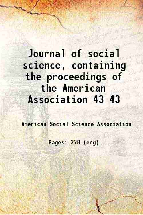 Journal of social science, containing the proceedings of the American Association 43 43