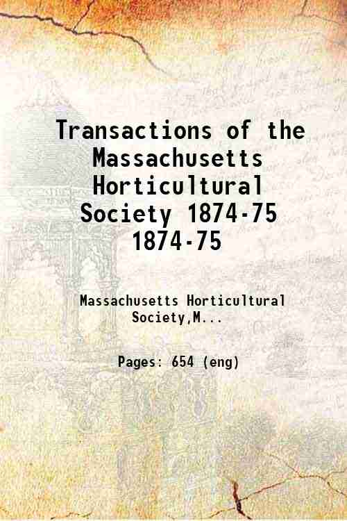 Transactions of the Massachusetts Horticultural Society 1874-75 1874-75