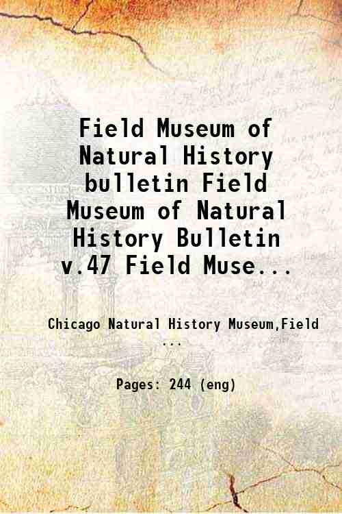 Field Museum of Natural History bulletin Field Museum of Natural History Bulletin v.47 Field Muse...