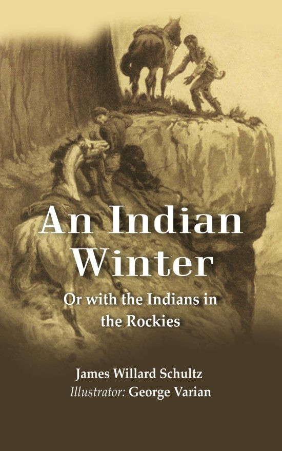 An Indian Winter: Or with the Indians in the Rockies                                             ...