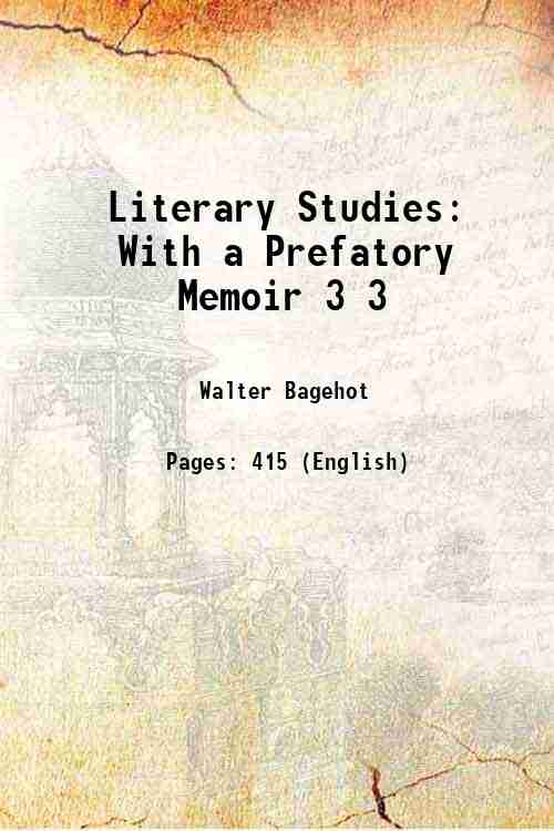 Literary Studies: With a Prefatory Memoir 3 3