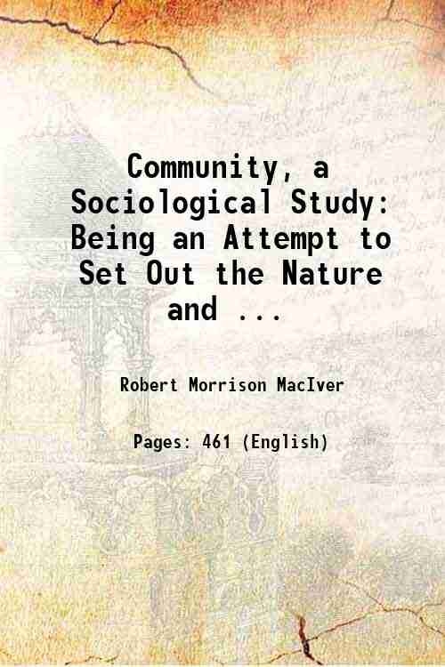 Community,: a Sociological Study Being an Attempt to Set Out the Nature and Fundamental laws of s...