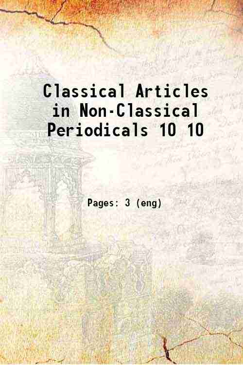 Classical Articles in Non-Classical Periodicals 10 10