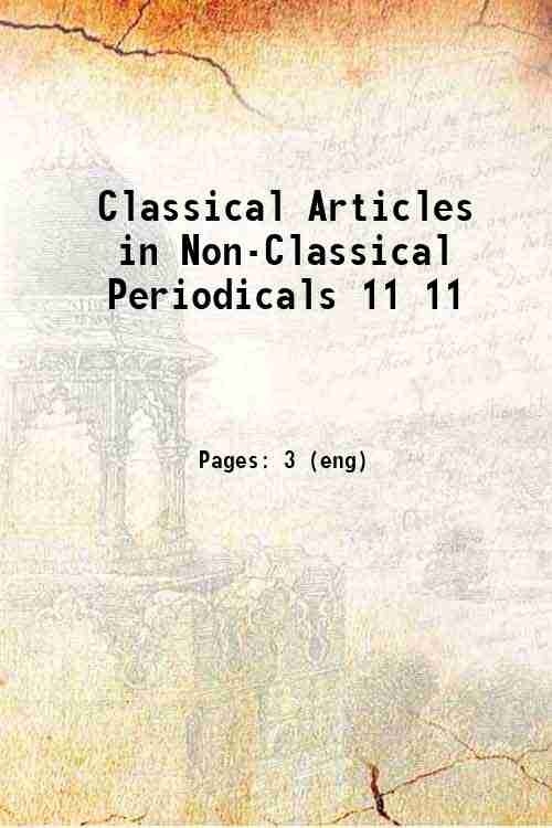 Classical Articles in Non-Classical Periodicals 11 11