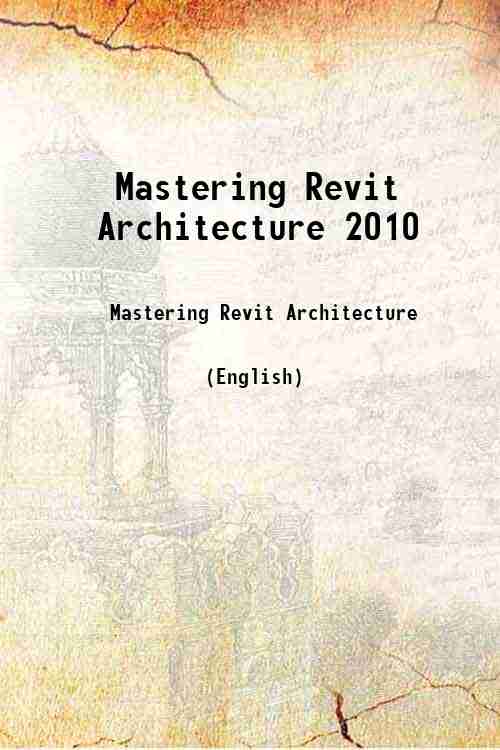 Mastering Revit Architecture 2010 