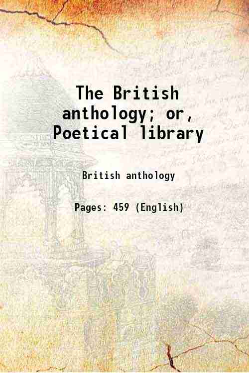 The British anthology; or, Poetical library 
