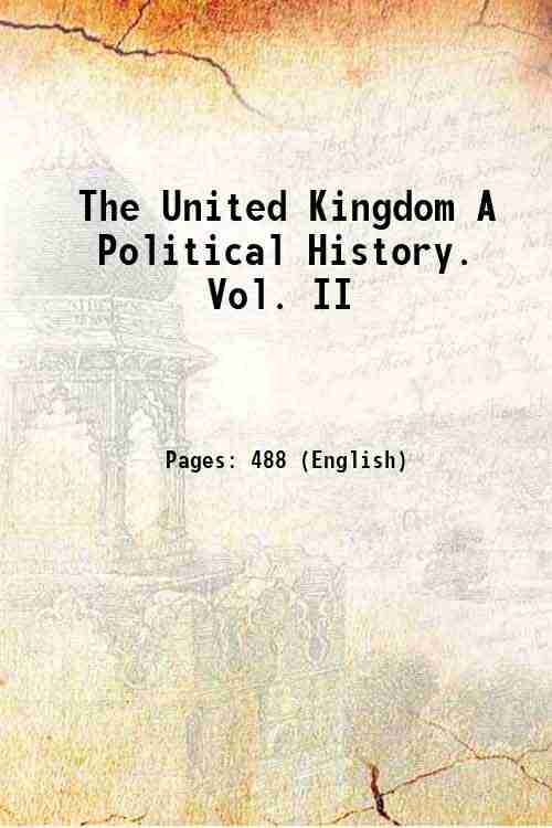 The United Kingdom A Political History. Vol. II 