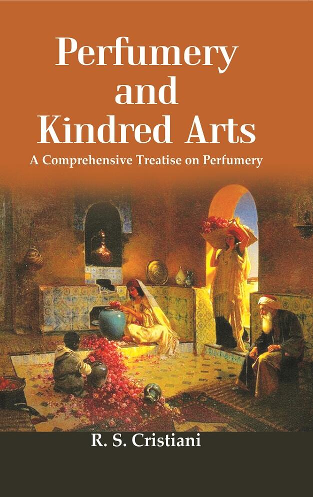 Perfumery And Kindred Arts A Comprehensive Treatise On Perfumery. Containing A History Of Perfume...