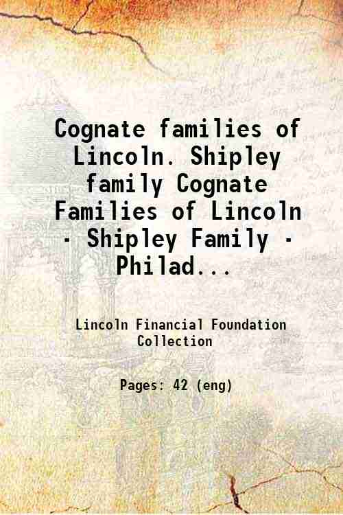 Cognate families of Lincoln. Shipley family Cognate Families of Lincoln - Shipley Family - Philad...