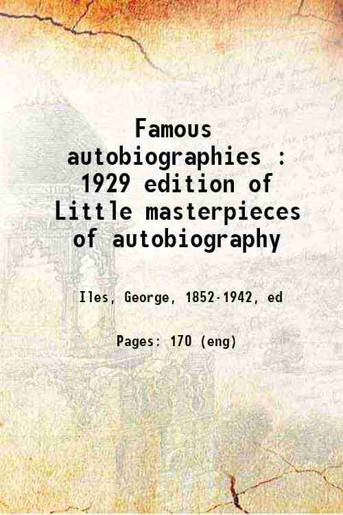 Famous autobiographies : 1929 edition of Little masterpieces of autobiography 