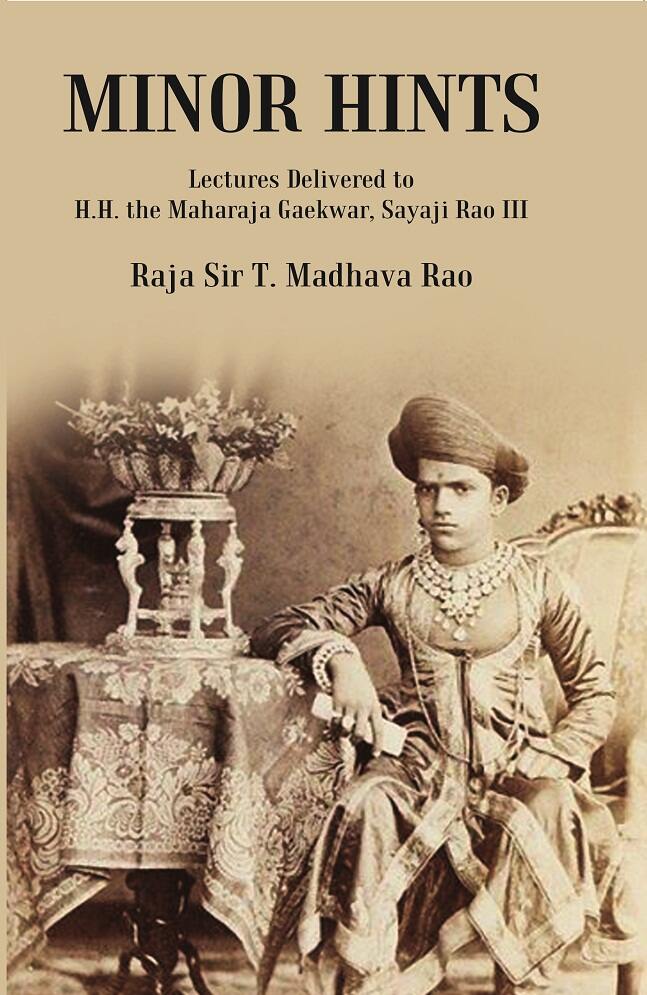 Minor Hints Lectures Delivered to H.H. the Maharaja Gaekwar, Sayaji Rao III    