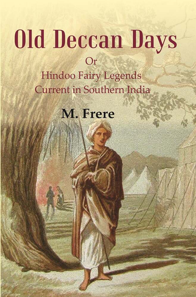 Old Deccan Days Or Hindoo Fairy Legends Current in Southern India    