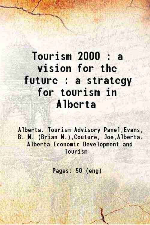 Tourism 2000 : a vision for the future : a strategy for tourism in Alberta 