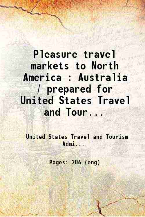 Pleasure travel markets to North America : Australia / prepared for United States Travel and Tour...