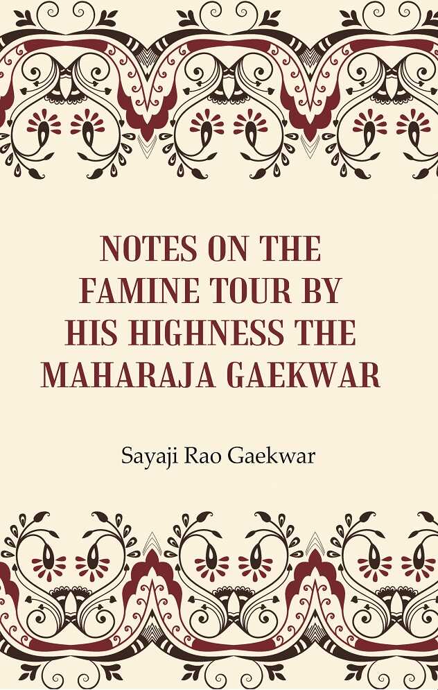 Notes On The Famine Tour By His Highness The Maharaja Gaekwar    