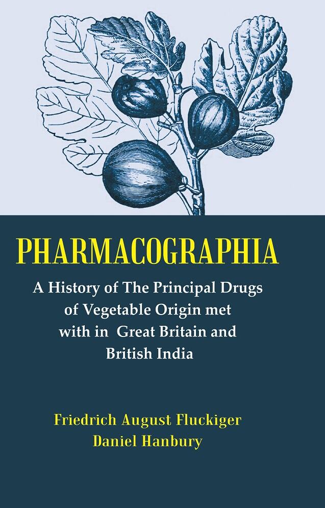 Pharmacographia A History Of The Principal Drugs Of Vegetable Origin Met With In British India    