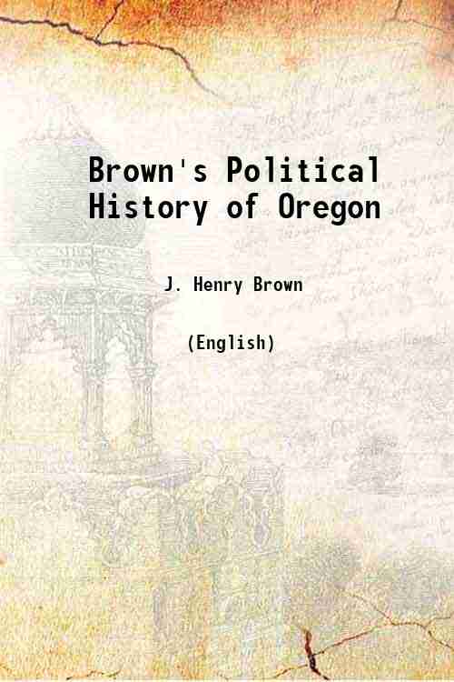 Brown's Political History of Oregon 
