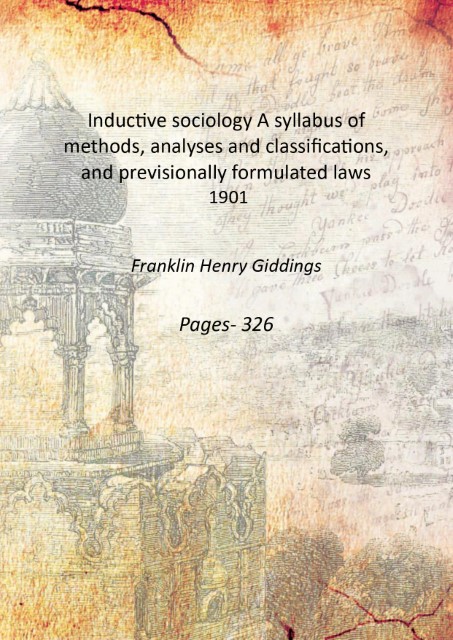 Inductive sociology: A syllabus of methods, analyses and classifications, and previsionally formu...