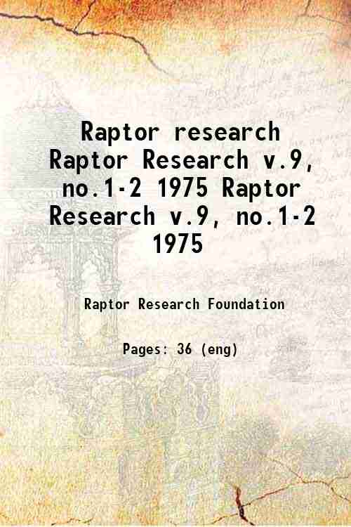 Raptor research Raptor Research v.9, no.1-2 1975 Raptor Research v.9, no.1-2 1975