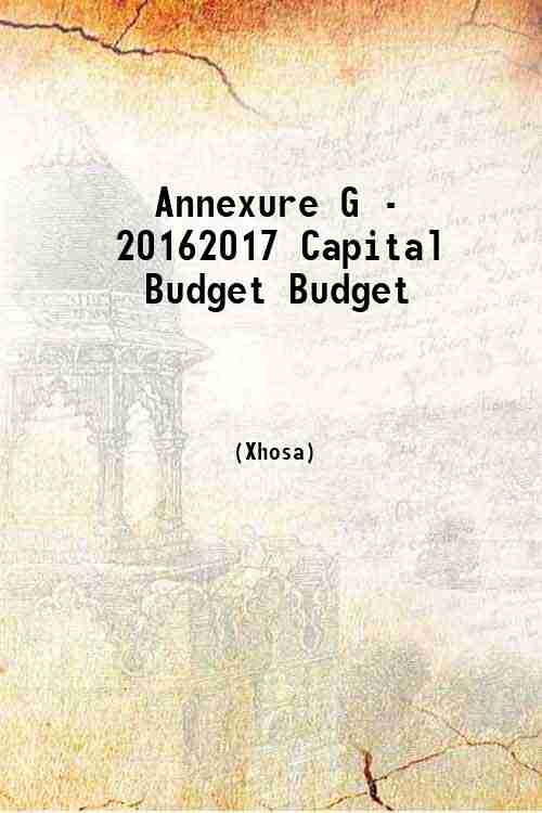 Annexure G - 20162017 Capital Budget Budget 
