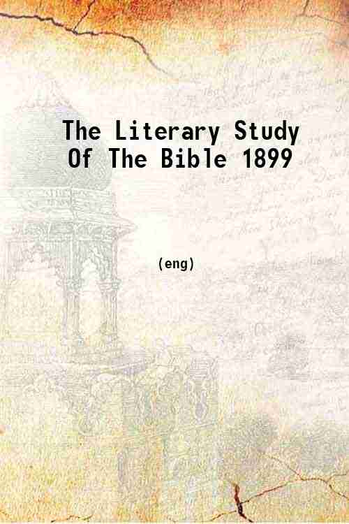 The Literary Study Of The Bible 1899 
