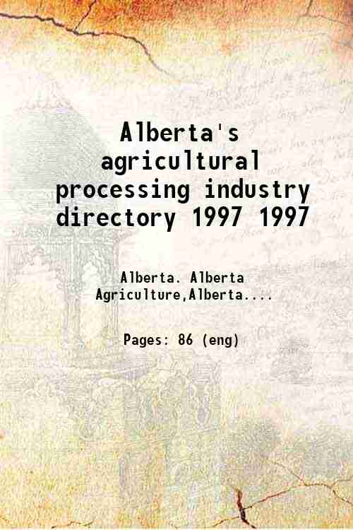 Alberta's agricultural processing industry directory 1997 1997