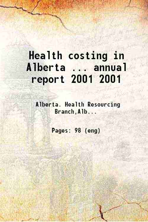 Health costing in Alberta ... annual report 2001 2001