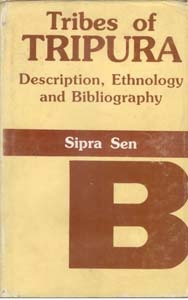 Tribes of Tripura: Description, Ethnology and Bibliography 