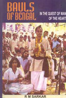 Bauls of Bengal: in the Quest of Man of the Heart