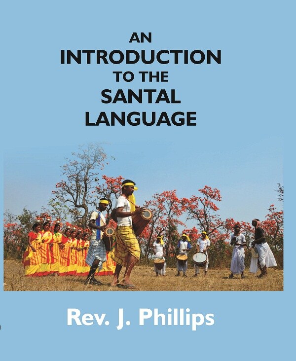 An Introduction to the Santal Language; Consisting of a Grammar Reading Lessons and a Vocabulary