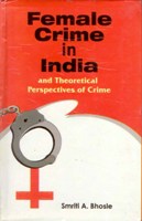 Female Crime in India and Theortical Perspectives of Crime