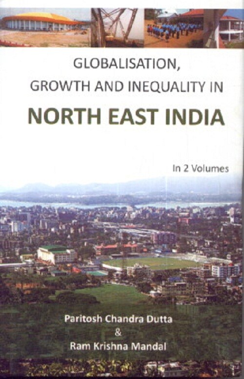 Globalisation, Growth and Inequality in North East India Vol. 2nd Vol. 2nd
