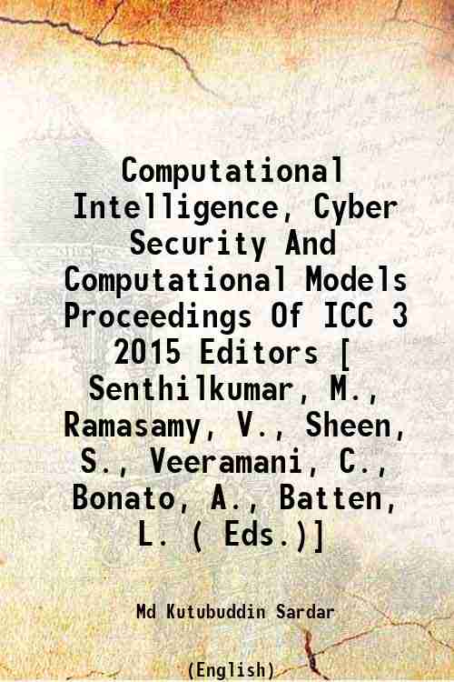 Computational Intelligence, Cyber Security And Computational Models Proceedings Of ICC 3 2015 Edi...