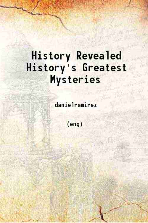 History Revealed History's Greatest Mysteries 