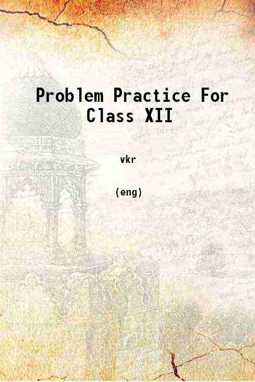 Problem Practice For Class XII 