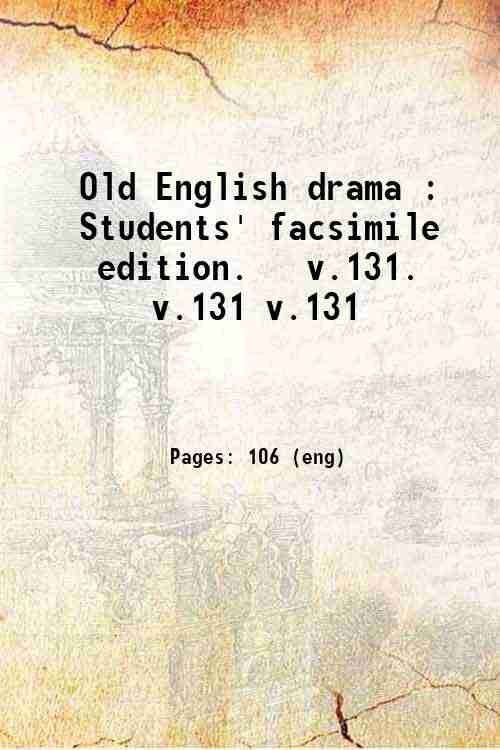 Old English drama : Students' facsimile edition.   v.131. v.131 v.131