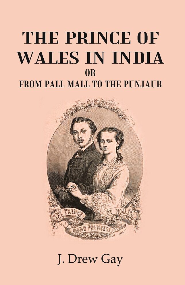 The Prince of Wales In India or From Pall Mall To The Punjaub    