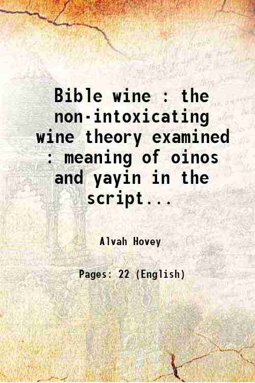 Bible wine: the non-intoxicating wine theory examined 