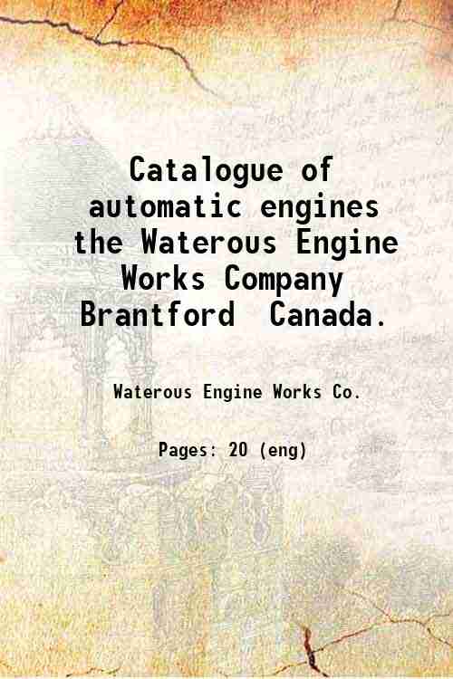 Catalogue of automatic engines the Waterous Engine Works Company Brantford  Canada. 