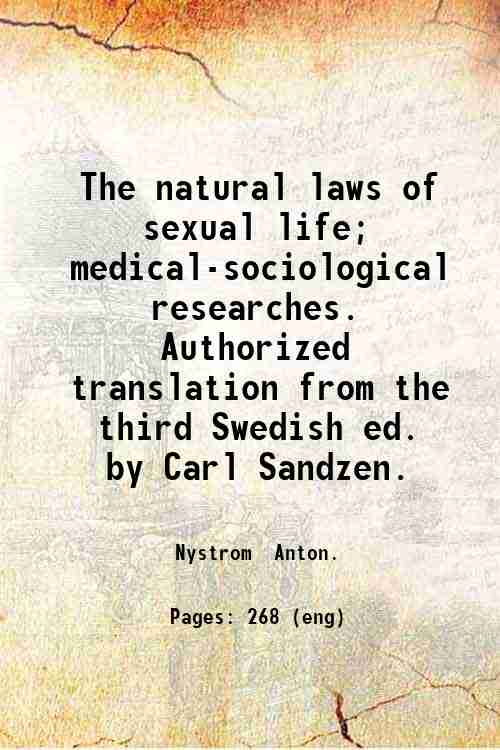 The natural laws of sexual life; medical-sociological researches. Authorized translation from the...